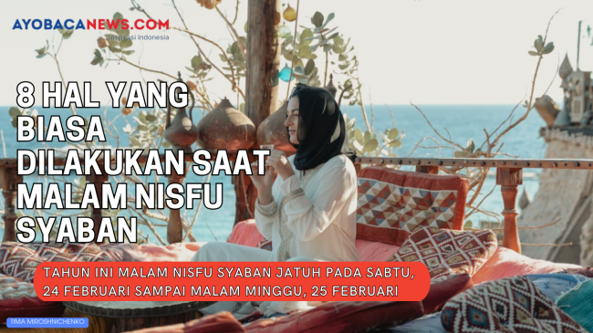 8 Hal yang Mudah dan Sering Dilakukan Umat Islam Saat Malam Nisfu Syaban