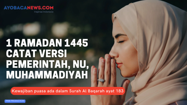 Catat Awal Puasa Ramadhan 2024, Ada Versi Pemerintah, NU, dan Muhammadiyah