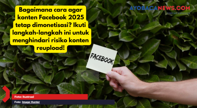 Penting! Solusi Agar Akun Facebook Tetap Aman Dari Deteksi Konten Reupload!