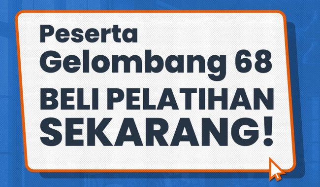 Lolos Gelombang 68? Hari Ini Kesempatan Terakhir Beli Kelas Pelatihan
